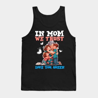 We love you queen - happy mothers day Tank Top